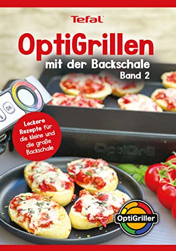 OptiGrillen mit der Backschale - Band 2 - Rezeptbuch zur OptiGrill Backschale - Das Original